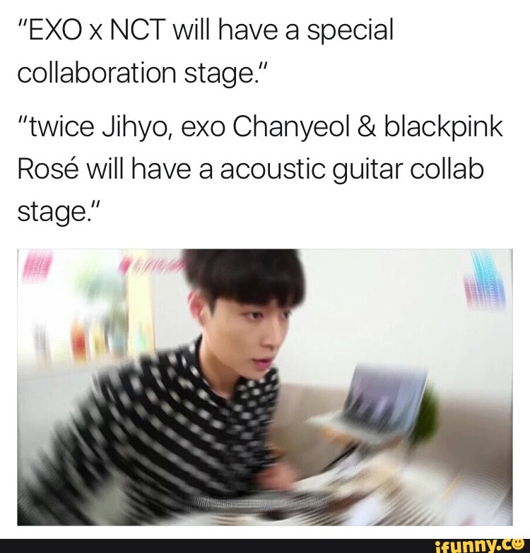 Exo X Nct Will Have A Special Collaboration Stage Twice Jihyo Exo Chanyeol Blackpink Rose Will Have A Acoustic Guitar Collab