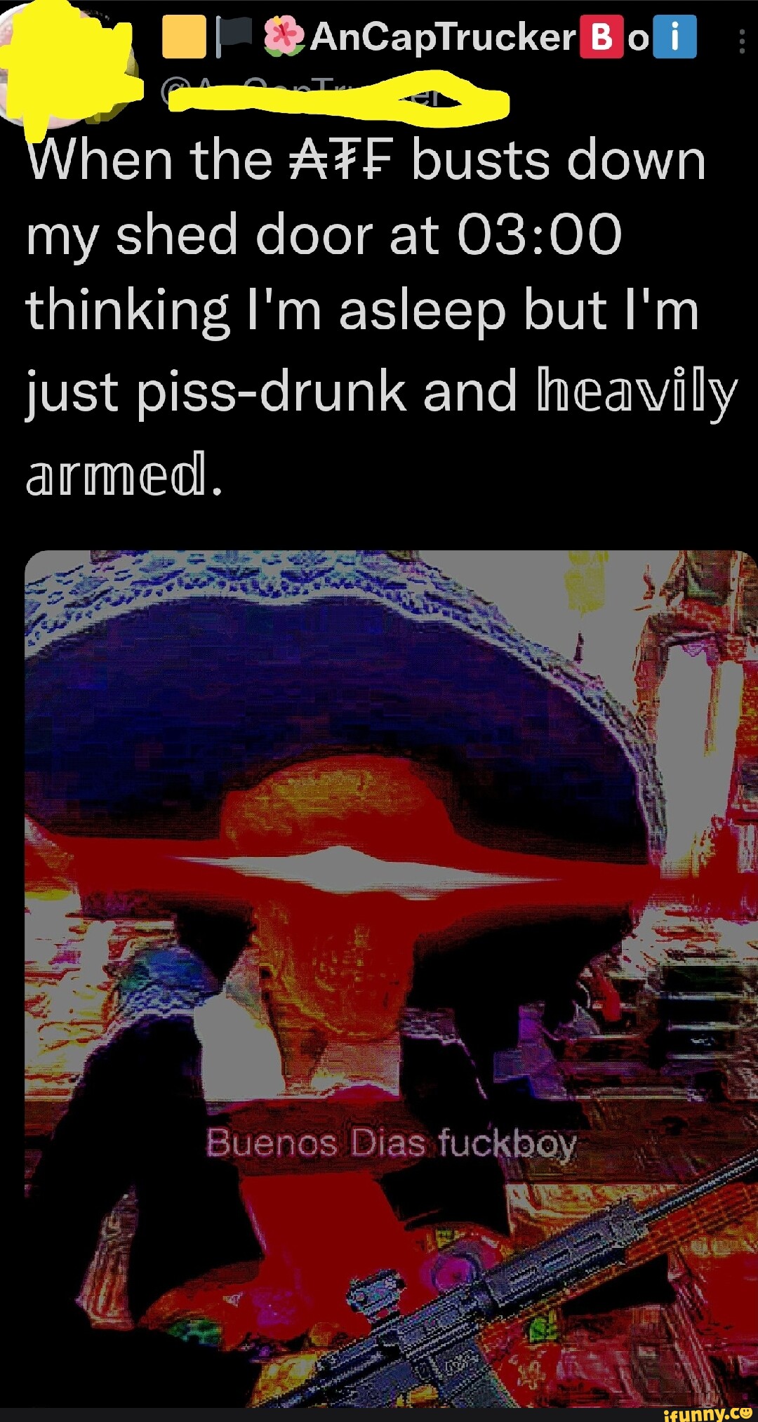 AnCapTruckerIB) off} hen the busts down my shed door at thinking I'm