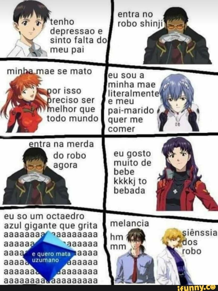 entra no tenho robo shinji
* depressao e sinto falta do) meu pai
ae se mato
eu sou a
. minha mae literalmente! or isso
literalmente! reciso ser melhor que todo mundo quer me
comer
eu gosto muito eu de bebe
kkkkj to bebada
siênssia
dos
robo
entra na merda
do robo agora
eu so um octaedro azul gigante que grita melancia
quero mata