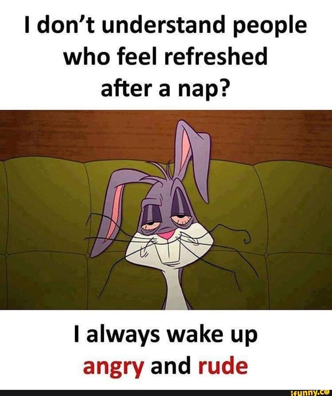 Don't understand people who feel refreshed after a nap? always wake up