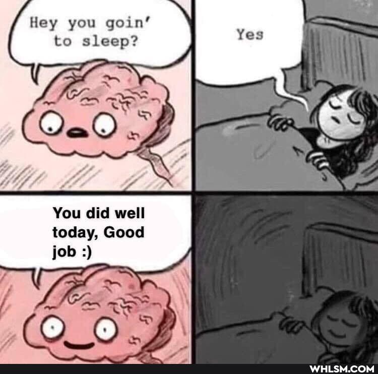 Hey you goin' to sleep?
av
You did well today, Good
