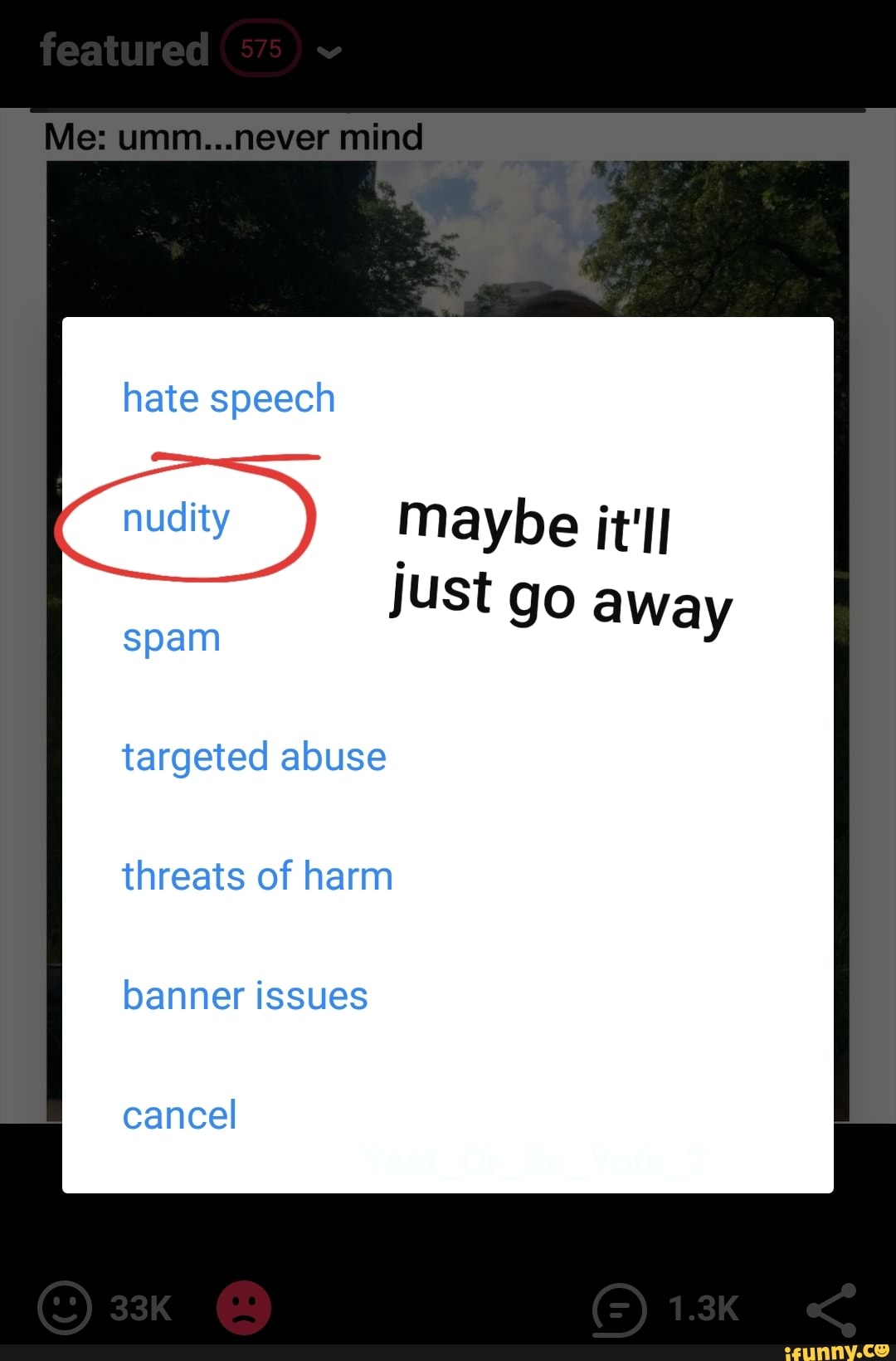 Maybe it'll
Just go away
spam
targeted abuse
threats of harm
banner issues
cancel