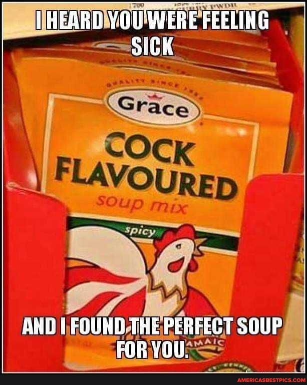 -THEARD YOU WERE FEELING I SIeK I
AND FOUND THE PERFECT SOUP FOR VOU.