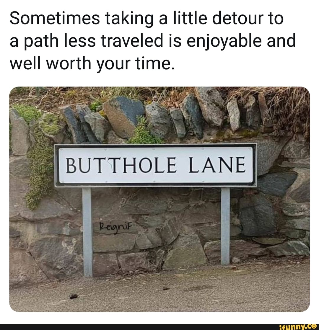 Is well worth. Butthole Chart. Butthole. Butthole Road. Good old butthole.