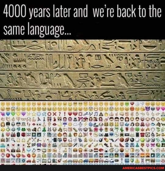 4000 years tater and we're back to the
same language...
