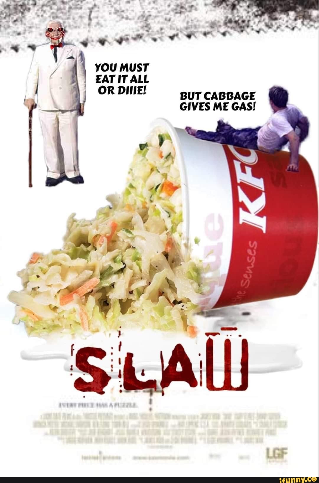 YOU MUST EATIT ALL OR Diile! BUT CABBAGE GIVES ME GAS! is LGF iFunny