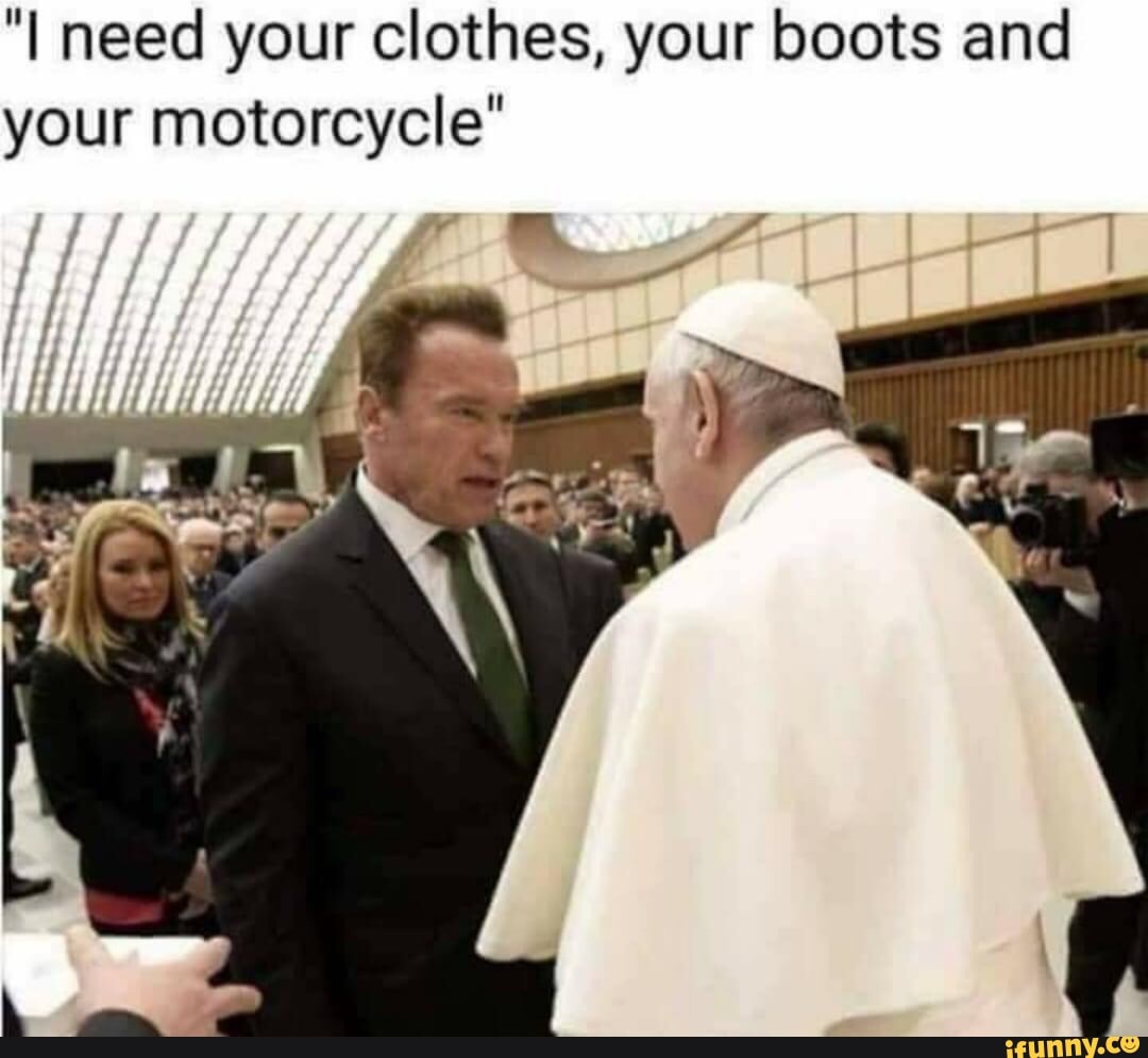 need your clothes, your boots and your motorcycle"