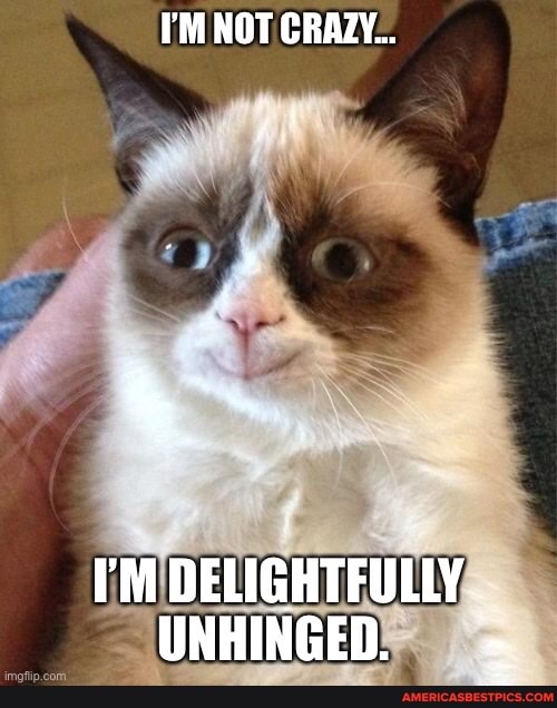 I'M NOT CRAZY...
rM DELIGHTFULLY