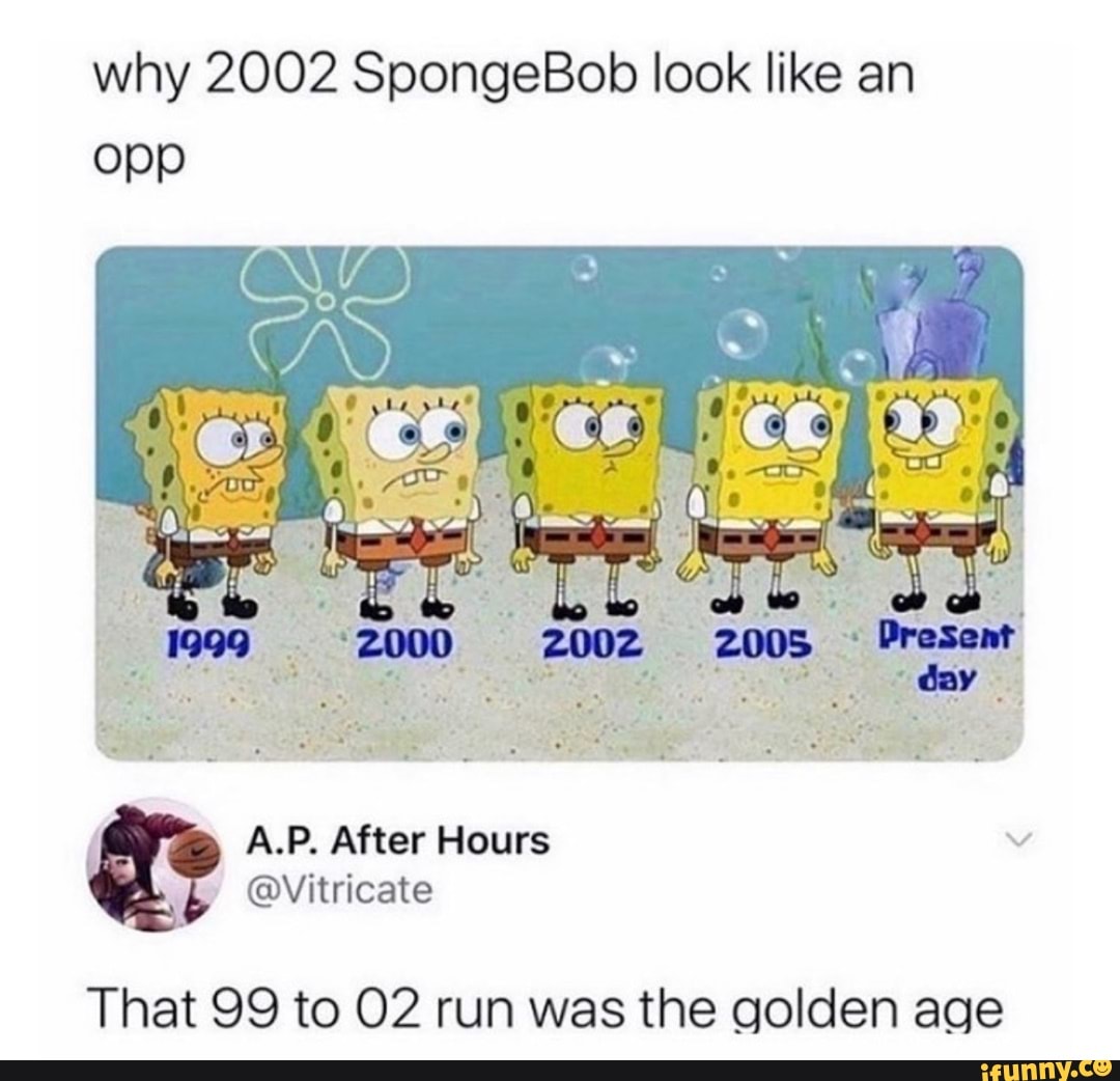 Why 2002 SpongeBob look like an opp 200) 2002 2008 After Heurs That 99 ...