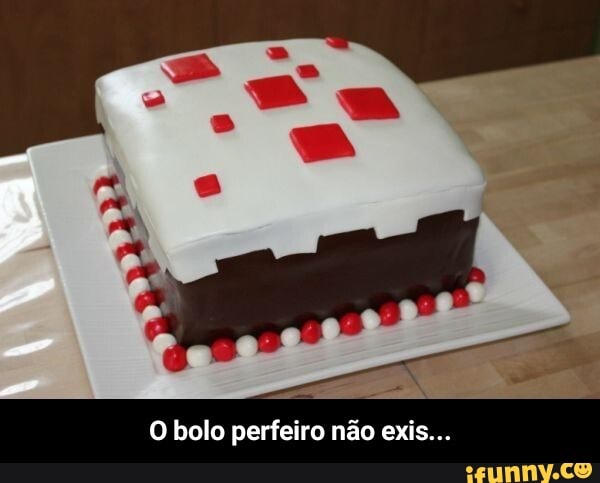O bolo perfeiro não exis... - O bolo perfeiro não exis...