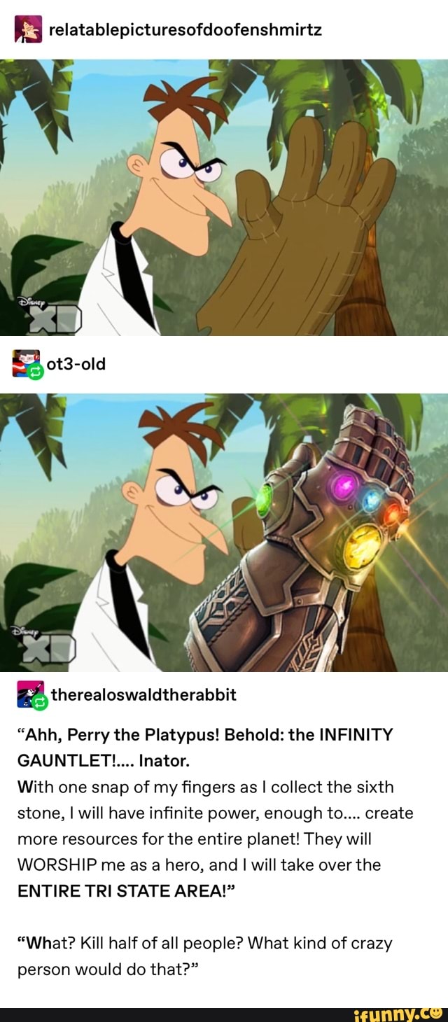 Relatablepicturesofdoofenshmirtz Etherealoswaldtherabbit “Ahh, Perry ...