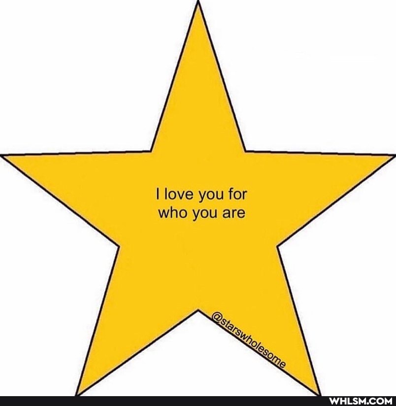 I love you for who you are
Ye