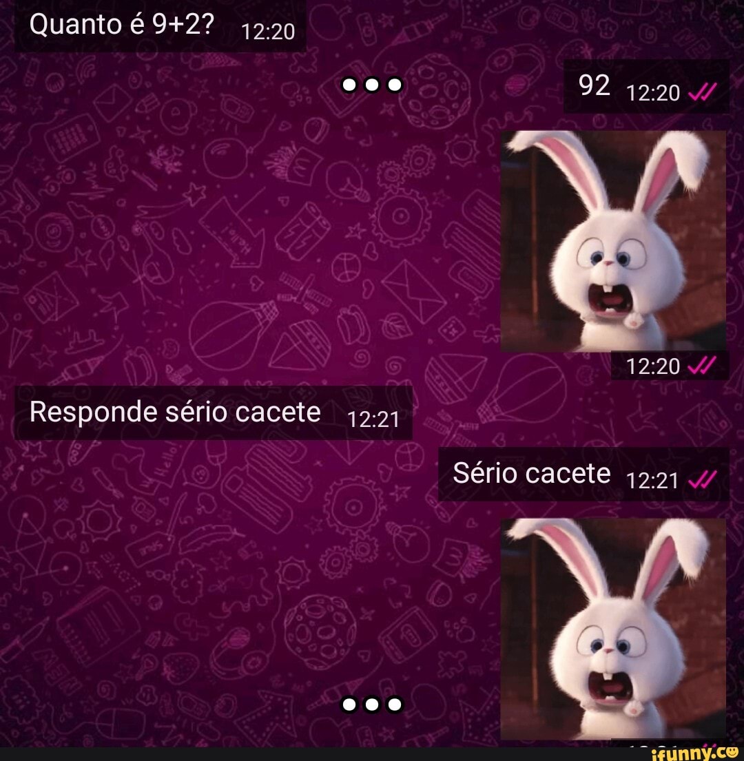 Quanto é
92
Responde sério cacete
Sério cacete