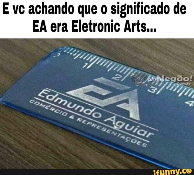 E vc achando que o significado de