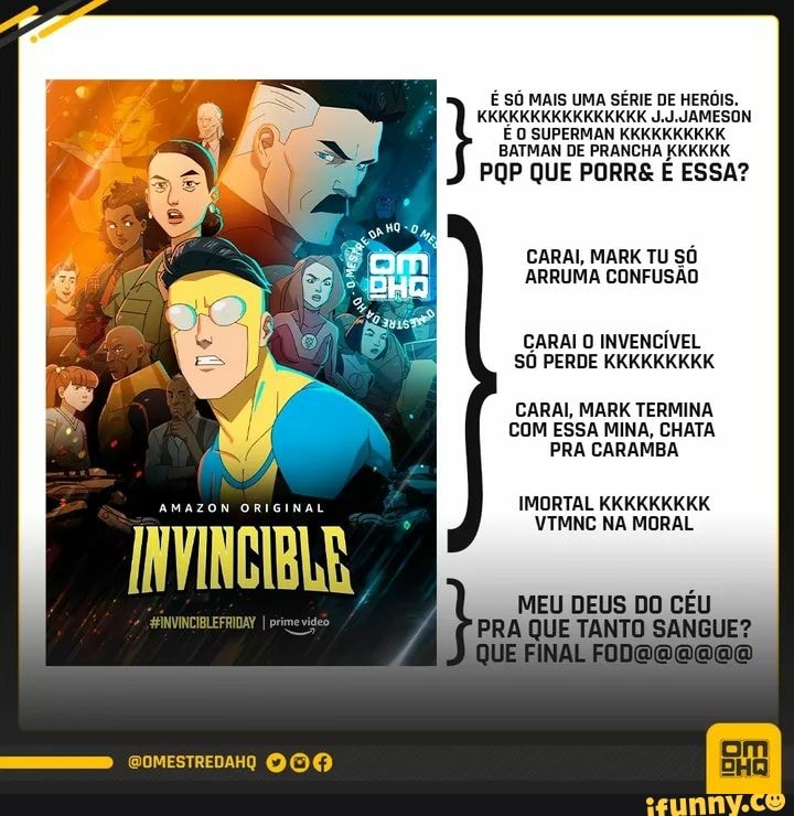É SÓ MAIS UMA SÉRIE DE HERÓIS.
KKKKKKKKKKKKKKKK J.J. JAMESON É O SUPERMAN KKKKKKKKKK BATMAN DE PRANCHA KKKKKK
PQP QUE PORRE E ESSA?
ARAL, MARK TU SÓ ARRUMA CONFUSÃO
CARAI O INVENCÍVEL SO PERDE KKKKKKKKK
CARAI, MARK TERMINA COM ESSA MINA, CHATA PRA CARAMBA
IMORTAL KKKKKKKKK VTMNC NA MORAL
AMAZON ORIGINAL
1 Ni
I prime vide
DO
MEU DEUS DO CÉU
PRA
