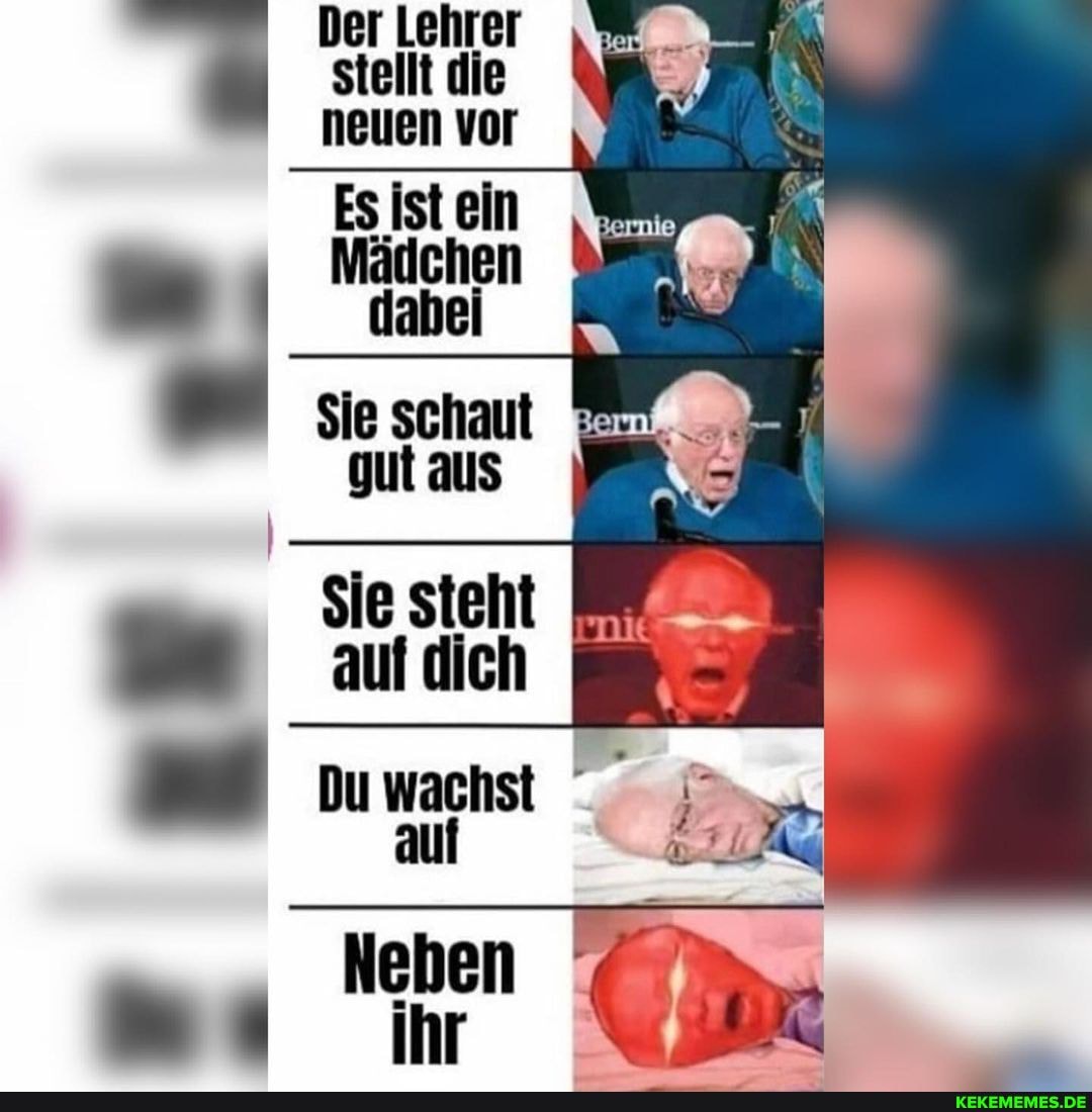 Der Lehrer stellt die neuen Vor
ES ist ein
Mädchen dabe
gut aus
Sie steht auf dich u wachst
Neben