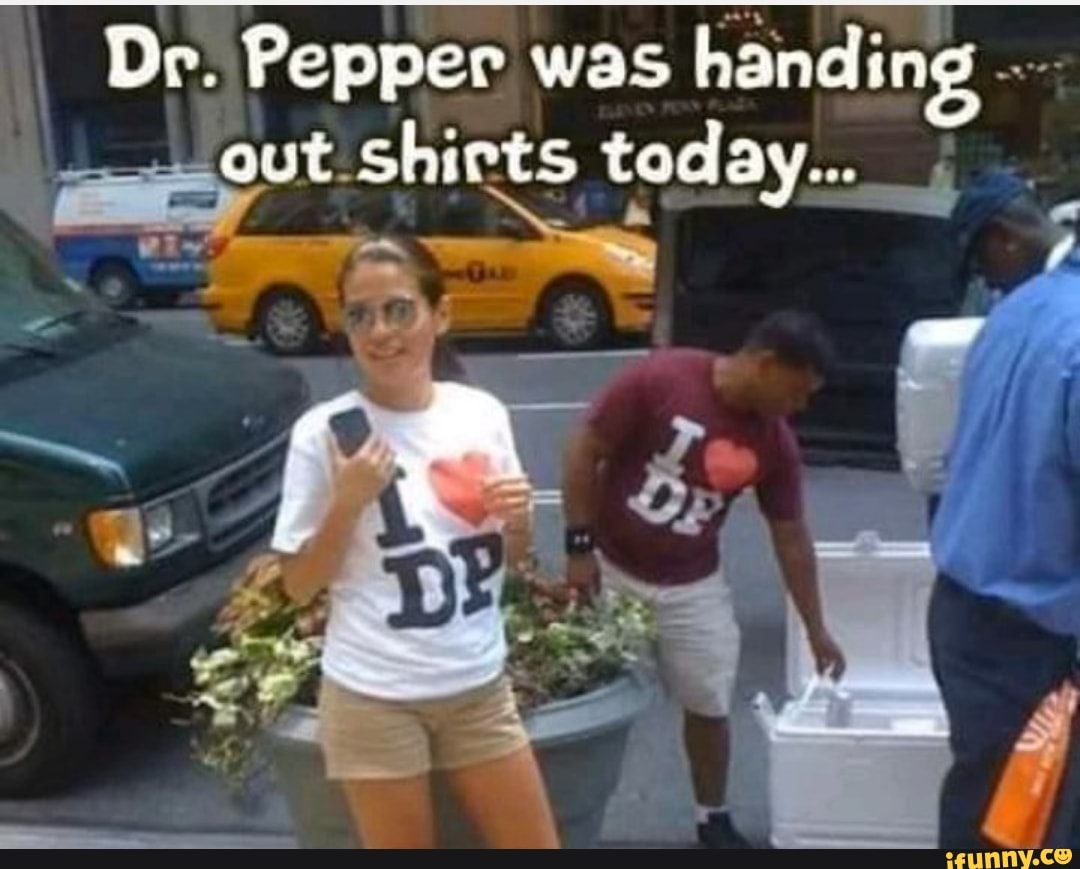 Dr. Pepper was handing out. Shirts today... ana )