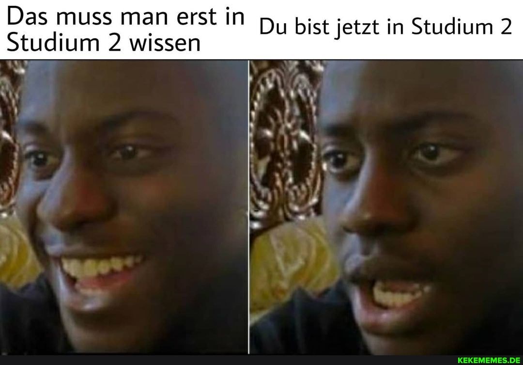 Das muss man erst in
Studium 2 wissen
Du bist jetzt in Studium 2