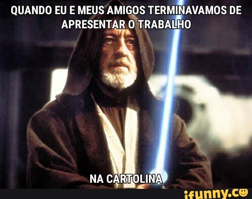 QUANDO EU E MEUS AMIGOS APRESENTAR TERMINAVAMOS DE APRESENTAR O TRABALHO
NA CARTOLINA: