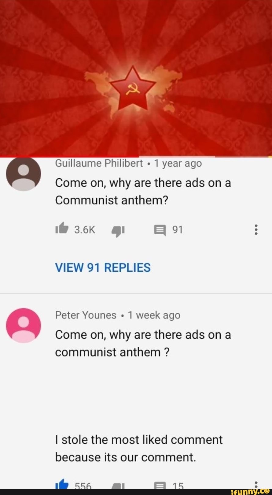 Guillaume Philibert
1 year ago
Come on, why are there ads ona
Communist anthem?
VIEW 91 REPLIES
Peter Younes 1 week ago
Come on, why are there ads on a
communist anthem I stole the most liked comment
because its our comment.