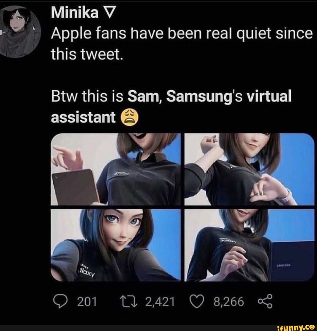 Minika Apple Fans Have Been Real Quiet Since This Tweet Btw This Is Sam Samsung S Virtual Assistant 1 2421 66