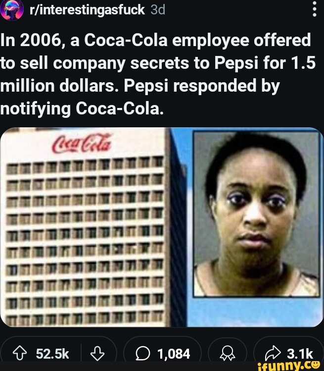 In 2006, a Coca-Cola employee offered to sell company secrets to Pepsi ...