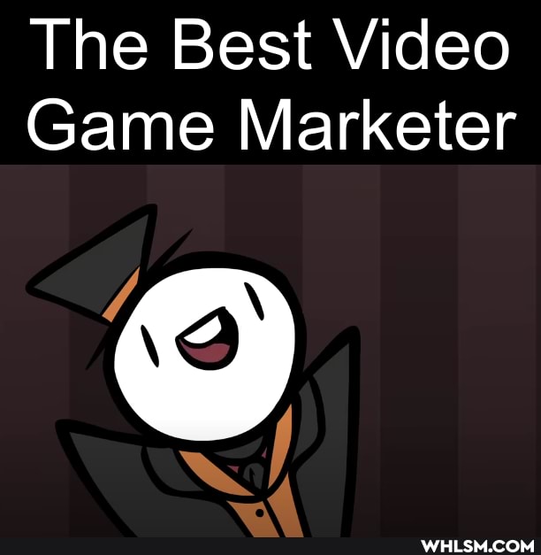 The Best Video
Game Marketer
Ww