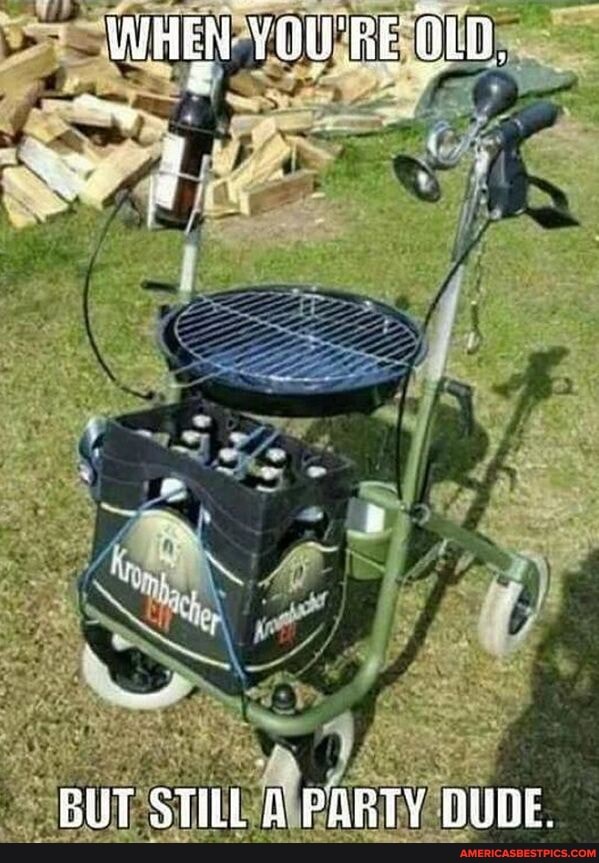 WHEN YOU'RE
BUT STILL PARTY DUDE.