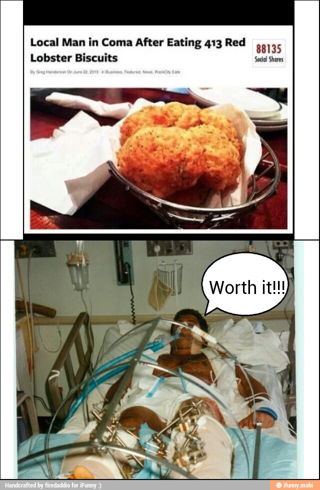 Local Man in Coma After Eating 413 Red
E
88135
Lobster Biscuits Seco Shores