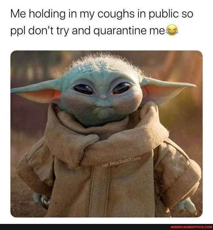 Me holding in my coughs in public so pol don't try and quarantine me@