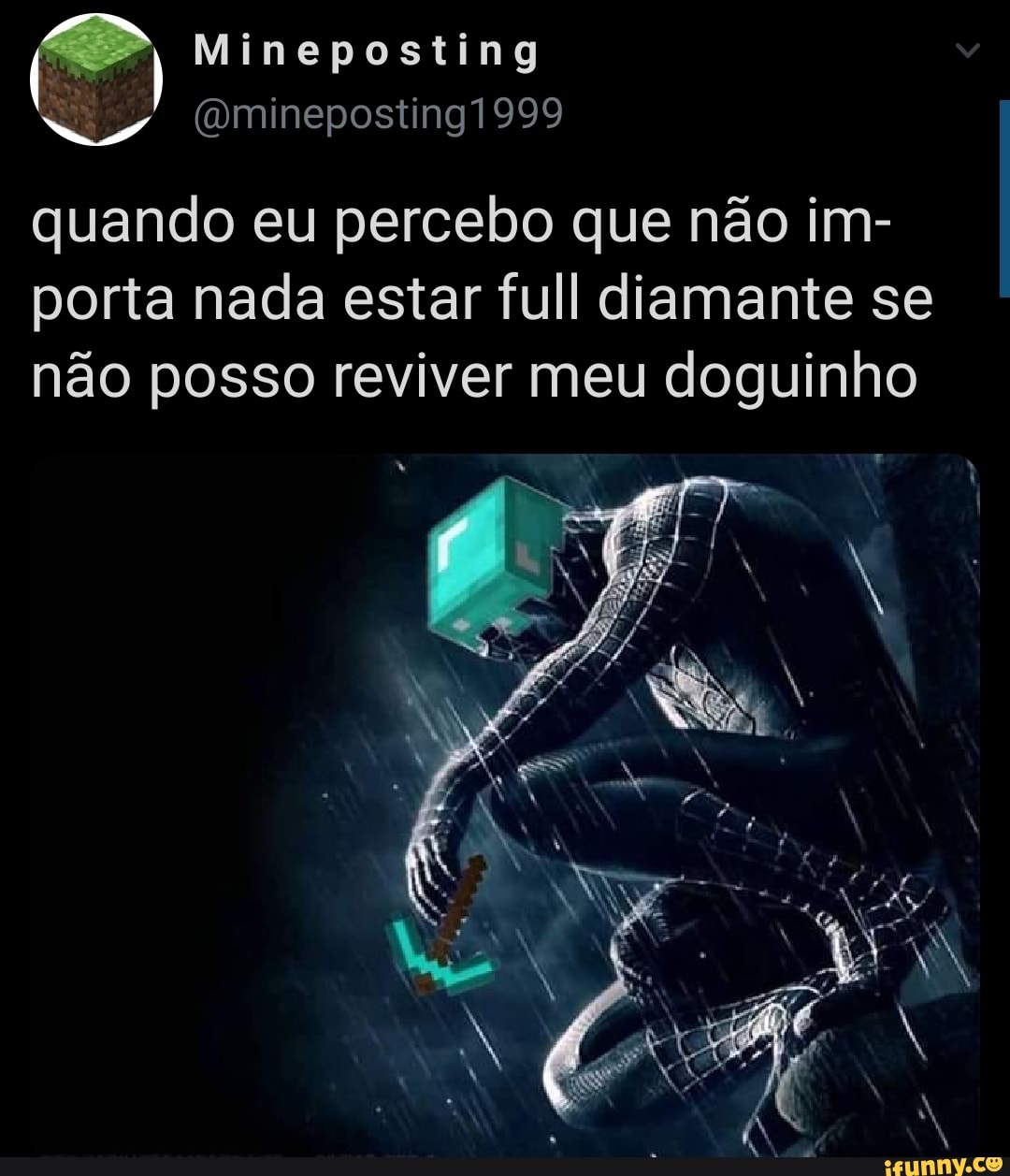 quando eu percebo que não im-
porta nada estar full diamante se
não posso reviver meu doguinho