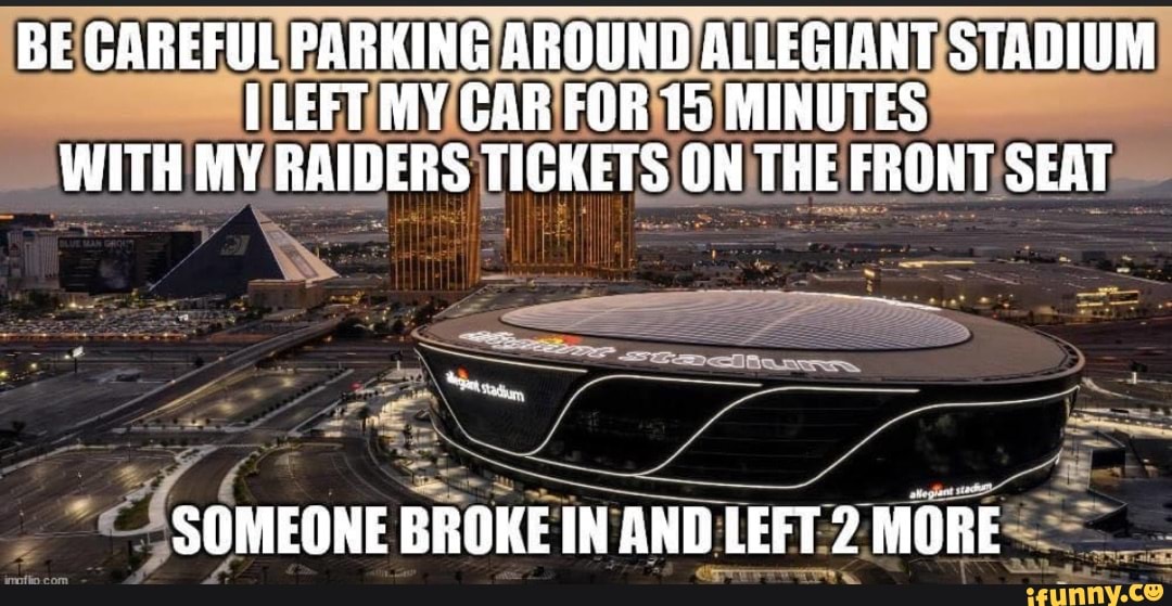 BE CAREFUL PARKING AROUND ALLEGIANT STADIUM LEFT MY GAR FOR 15 MINUTES ...