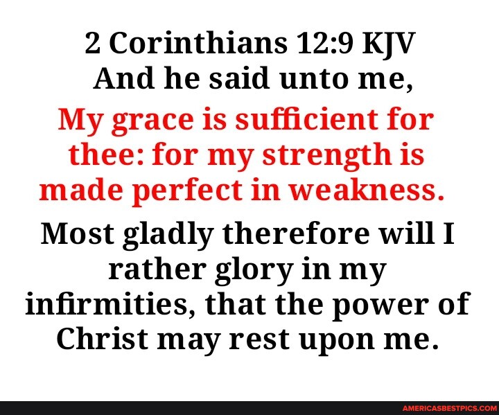 2 Corinthians KJV And he said unto me, My grace is sufficient for thee ...