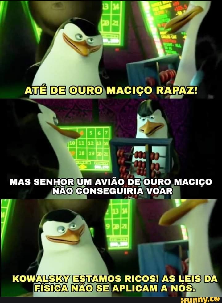 MAS SENHOR UM AVIÃO DE OURO MACIÇO NÃO CONSEGUIRIA VOAR
OS!
NÓS!
