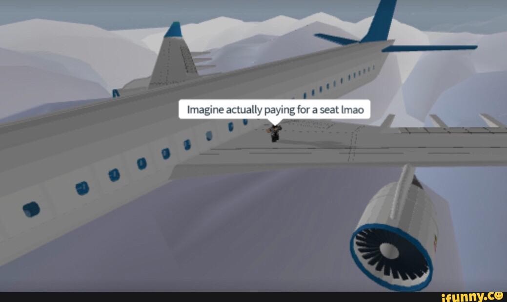Imagine Actually Paying For A Seat Lmao Ifunny