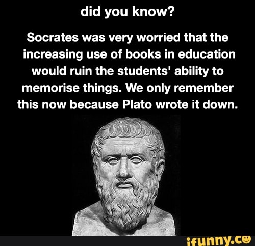 Did you know? Socrates was very worried that the increasing use of ...