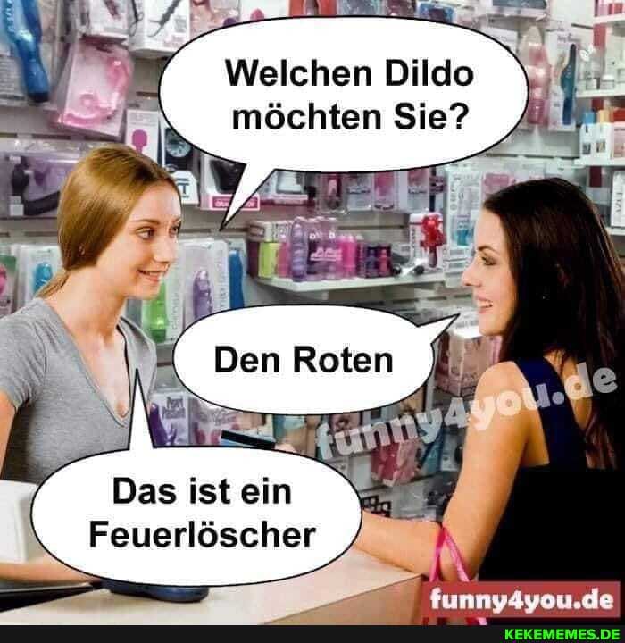 Welchen Dildo möchten Sie?
Das ist ein
Feuerlöscher