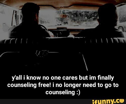 y'all i know no one cares but im finally counseling free! i no longer need to go to counseling - y'all i know no one cares but im finally counseling free! i no longer need to go to counseling :)