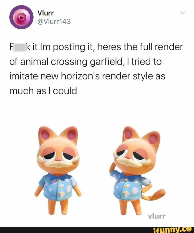 Fit lm posting it, heres the full render of animal crossing garfield, I ...