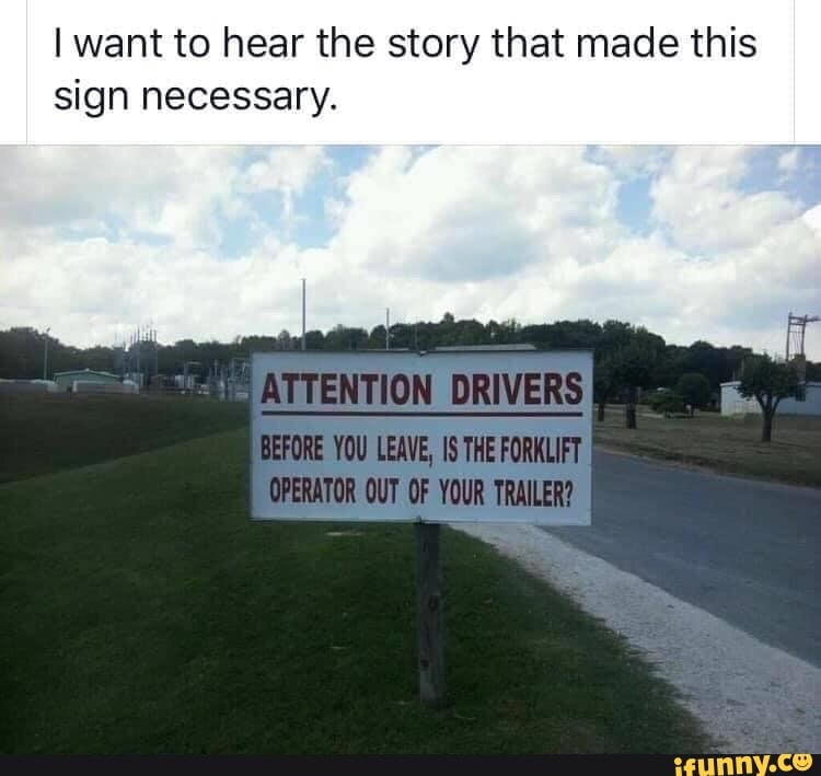 I Want To Hear The Story That Made This Sign Necessary Ifunny