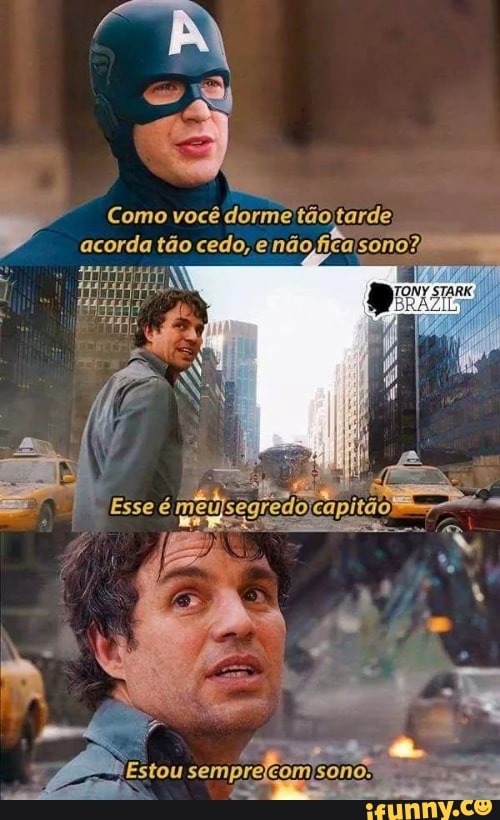 He
Como você dorme'tão tarde,
