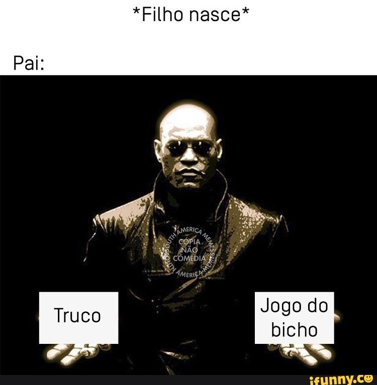 *Filho nasce*
Pal:
cória,