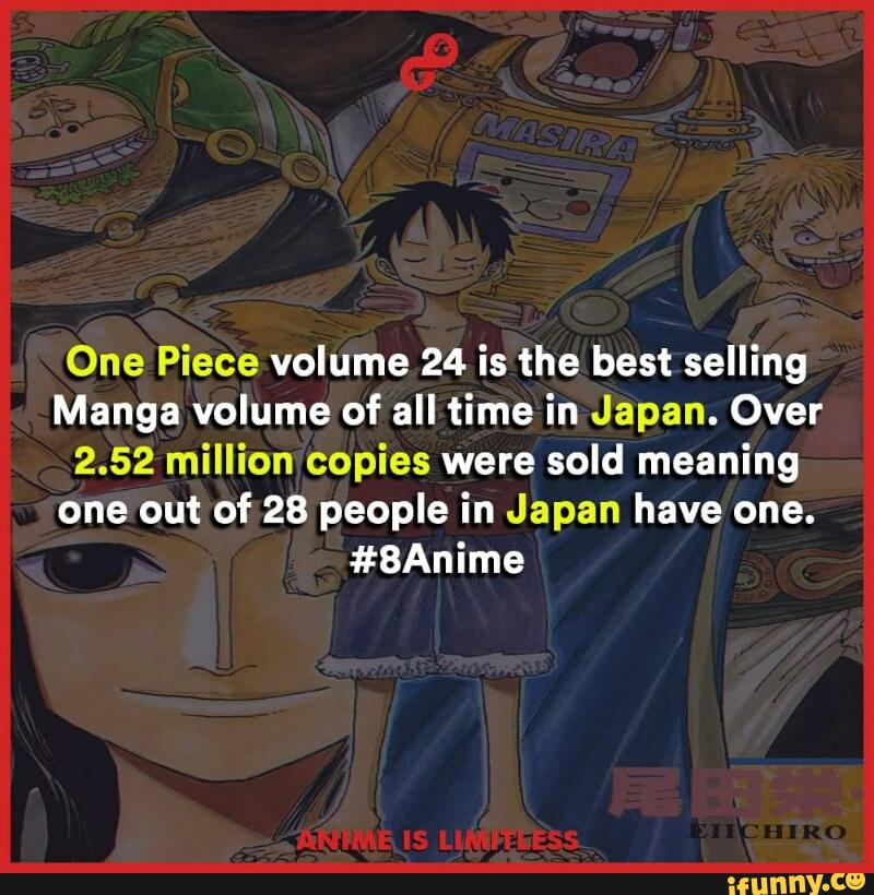 One Piece Volume 24 Is The Best Selling Manga Volume Of All Time In Japan Over 2 52 Million Copies Were Sold Meaning One Out Of 28 People In Japan Have One 8anime Ifunny