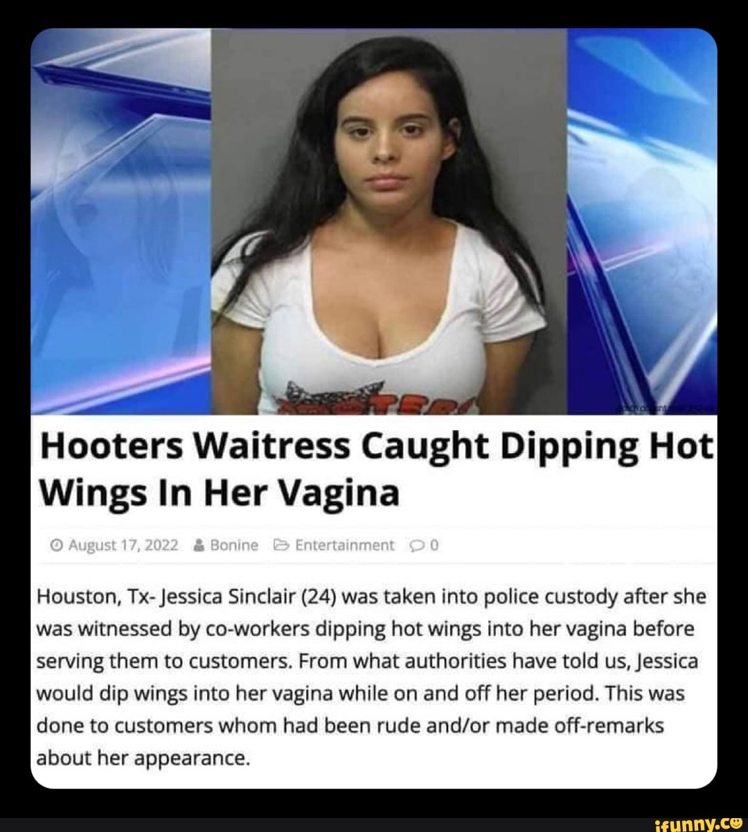 Dy Hooters Waitress Caught Dipping Hot Wings In Her Vagina August 17