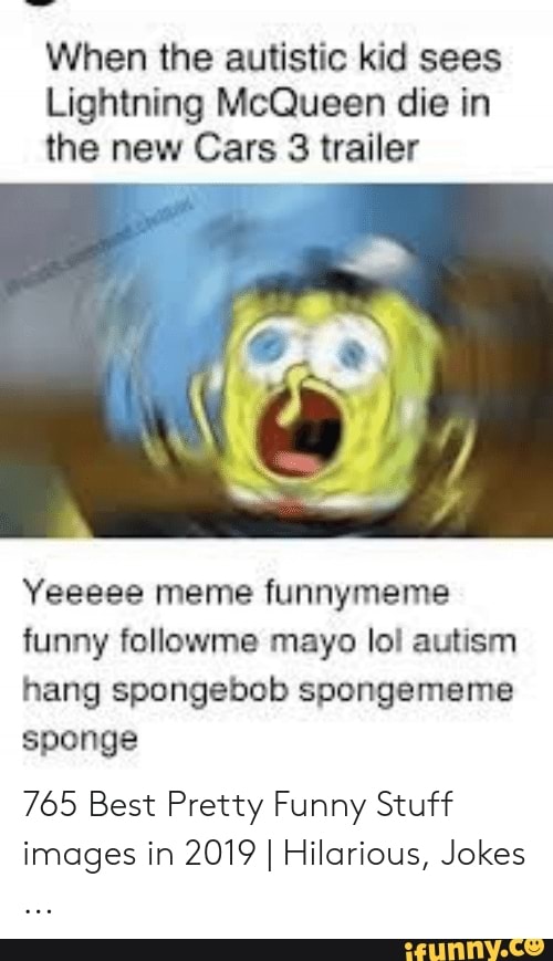 When the autistic kid sees Lightning McQueen die in the new Cars 3