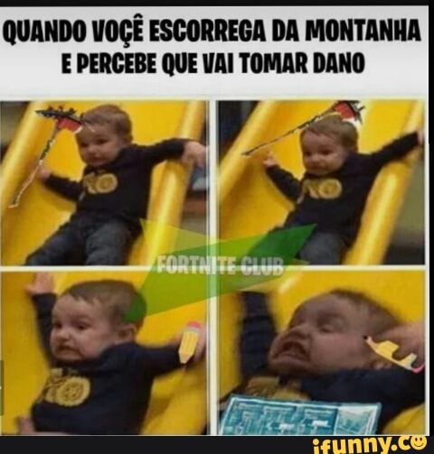 QUANDO VOÇÊ ESCORREGA DA MONTANHA
E PERCEBE QUE VAI TOMAR DANO