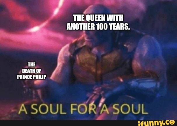 THE QUEEN WITH
- ANOTHER 100 YEARS.
THE DEATH OF PRINCE PHILIP
SOUL FORA SOUL
SOUL