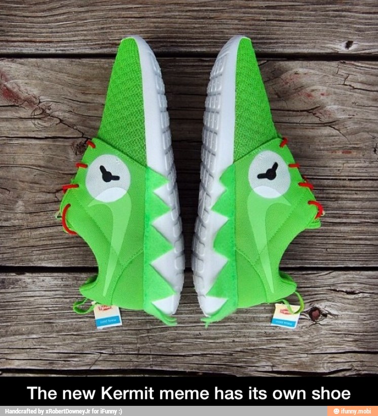 TEI
e
The new Kermit meme has its own shoe - The new Kermit meme has its own shoe