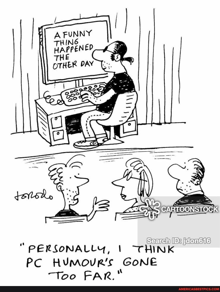 CARTOONSTOCK
Search ID: jdon616
PERSONALLY, I PC HUmouR's GoNE Too Far *