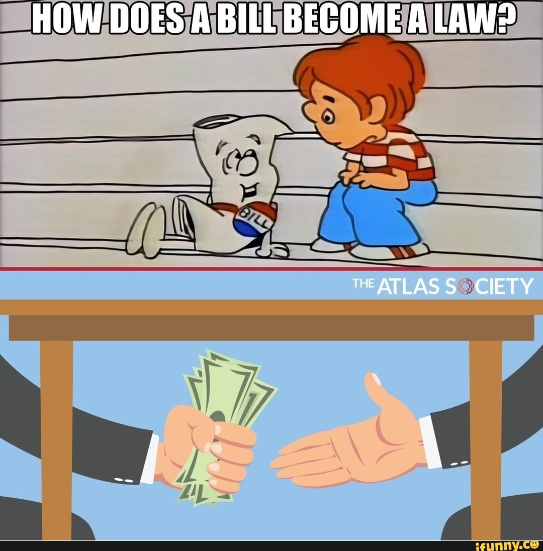 How does a bill become a law he atlas ciety ifunny
